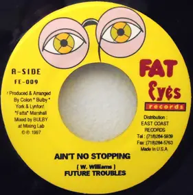 Future Troubles - Ain't No Stopping