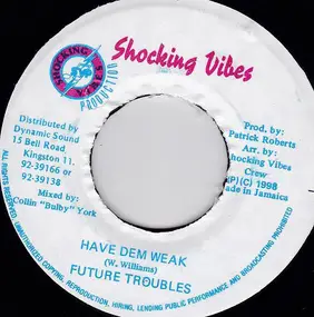 Future Troubles - Have Dem Weak