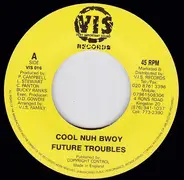 Future Troubles / Jazzwad - Cool Nuh Bwoy