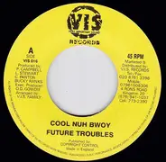 Future Troubles / Jazzwad - Cool Nuh Bwoy