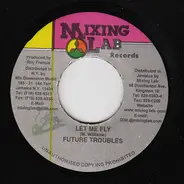 Future Troubles - Let Me Fly