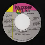 Future Troubles - Let Me Fly