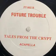 Future Troubles - Tales From The Crypt