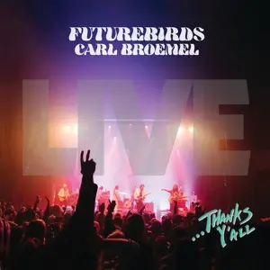 Futurebirds & Carl Broemel - ...Thanks Y'all