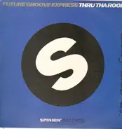 Future Groove Express - Thru tha Roof