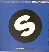 Future Groove Express - Thru tha Roof