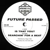Future Passed - Is That You? / Searchin' For A Beat