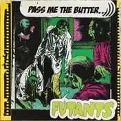The Futants - Pass Me The Butter...