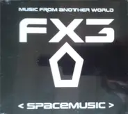Fx3 - Spacemusic (Music From Another World)