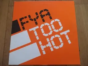 FYA - Too Hot