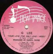 G Lee - Your Love (The Only Love I Need) / You Bring Me Joy