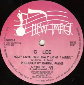 G Lee - Your Love (The Only Love I Need) / You Bring Me Joy