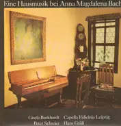 G. Burkhardt, P.Schreier, H.Grüß, Capella Fidicinia Leipzig - Eine Hausmusik bei Anna Magdalena Bach