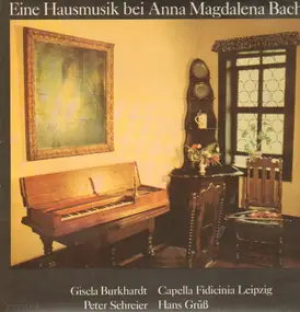 G. Burkhardt, P.Schreier, H.Grüß, Capella Fidicin - Eine Hausmusik bei Anna Magdalena Bach