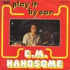 7inch Vinyl Single - G.M. Handsome - Play It By Ear / The Falling Rain (Sous Le Soleil)