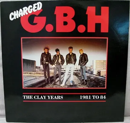 G.B.H. - The Clay Years - 1981 To 84