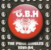 G.B.H. - The Punk Singles 1981-84