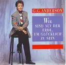 7inch Vinyl Single - G.G. Anderson - Wir Sind Auf Der Erde, Um Glücklich Zu Sein