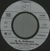 7inch Vinyl Single - G.G. Anderson - Good Bye My Love, Good Bye