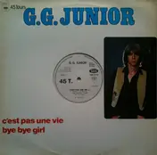 G.G. Junior - C'Est Pas Une Vie / Bye Bye Girl