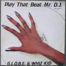 12'' - G.L.O.B.E. & Whiz Kid - Play That Beat Mr. D.J.