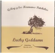 G.Rag Y Los Hermanos Patchekos - Lucky Goddamn