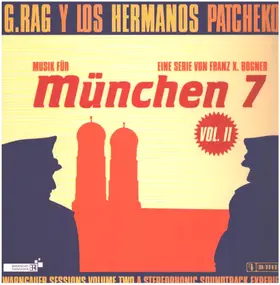 g.rag y los hermanos patchekos - Musik Für München 7 Vol. II