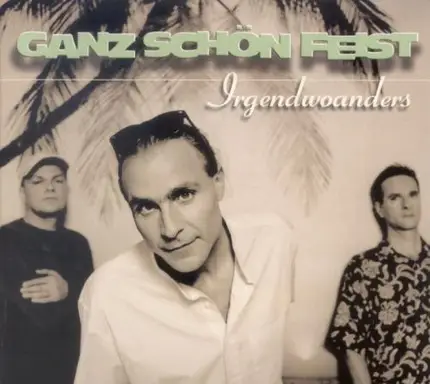 Ganz Schön Feist - Irgendwoanders