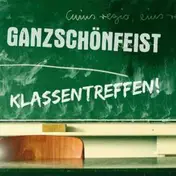 Ganz Schön Feist - Klassentreffen