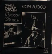 LP - Ganelin / Tarasov / Chekasin - Con Fuoco - Live In Moscow And West Berlin