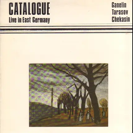 Ganelin / Tarasov / Chekasin - Catalogue: Live In East Germany