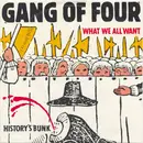 7inch Vinyl Single - Gang Of Four - What We All Want / History's Bunk