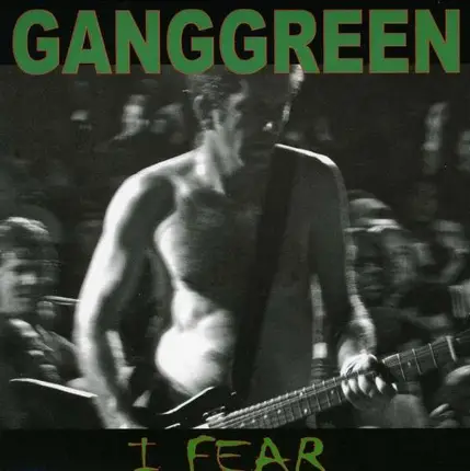 Gang Green - I Fear/The Other Place
