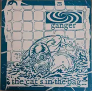 Ganger - The Cat's In The Bag... (...The Bag's In The River)