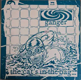 Ganger - The Cat's In The Bag... (...The Bag's In The River)