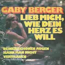 7inch Vinyl Single - Gaby Berger - Lieb Mich, Wie Dein Herz Es Will (E Per Colpa Tua)