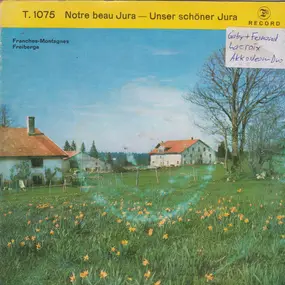 Gaby Et Fernand Lacroix - Notre Beau Jura = Unser Schöner Jura