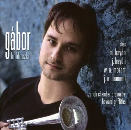 Gábor Boldoczki , Zürcher Kammerorchester , Howard Griffiths - Plays M.Haydn / J.Haydn / W.A. Mozart / J.N. Hummel