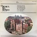 LP - Sweelinck / Buxtehude / Pachelbel a.o. - La Musica Nel Mondo (dal '400 al '900) Vol. 4