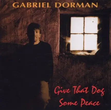 Gabriel Dorman - Give That Dog Some Peace