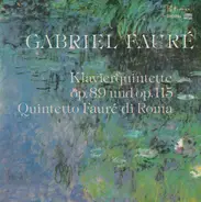 Fauré / Quintetto Fauré Di Roma - Klavierquintette Op. 89 Und Op. 115