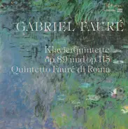 Fauré / Quintetto Fauré Di Roma - Klavierquintette Op. 89 Und Op. 115