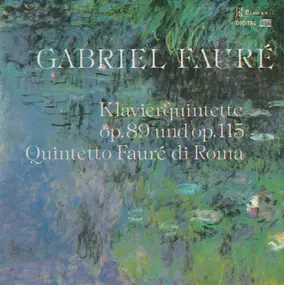 Gabriel Fauré - Klavierquintette Op. 89 Und Op. 115