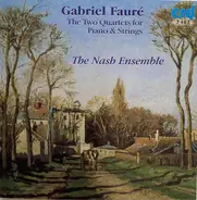Gabriel Fauré - The Nash Ensemble - The Two Quartets For Piano & Strings