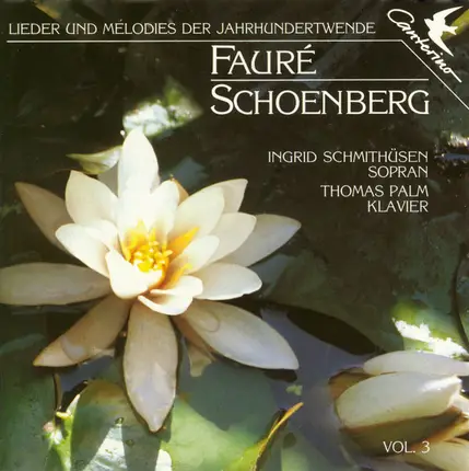 Fauré / Schoenberg - Lieder Und Mélodies Der Jahrhundertwende Vol. 3