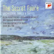 Fauré - The Secret Fauré (Orchestral Songs & Suites)