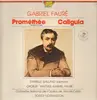 LP - Gabriel Fauré / Danielle Galland, Choeur Maîtrise Gabriel Fauré - Prométhée Caligula - Gatefold