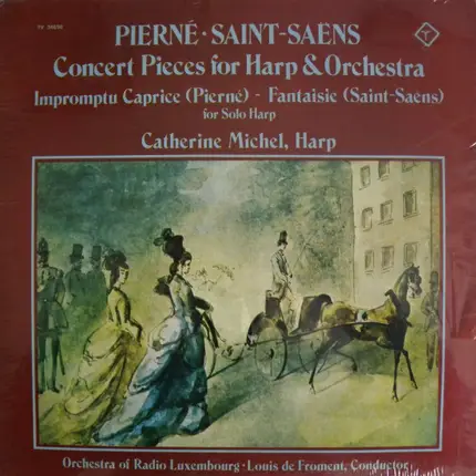 Gabriel Pierné • Camille Saint-Saëns - Catherine Michel , Orchestra Of Radio Luxembourg • Louis de - Concert Pieces For Harp & Orchestra / Impromptu Caprice - Fantaisie For Solo Harp