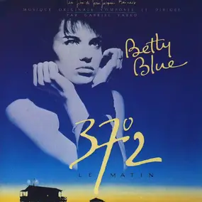 Gabriel Yared - Betty Blue (37°2 Le Matin)