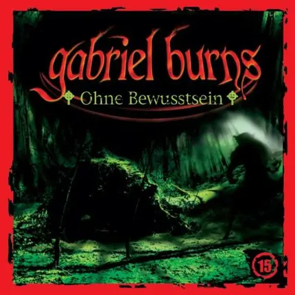Gabriel Burns - 15: Ohne Bewusstsein